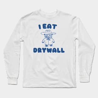 Funny Meme TShirt, I EAT DRYWALL Shirt, Retro Cartoon Meme Long Sleeve T-Shirt